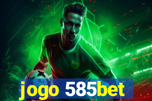 jogo 585bet